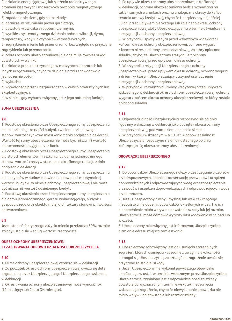 mienia lub przemarzania, bez względu na przyczynę zagrzybienia lub przemarzania. 4.