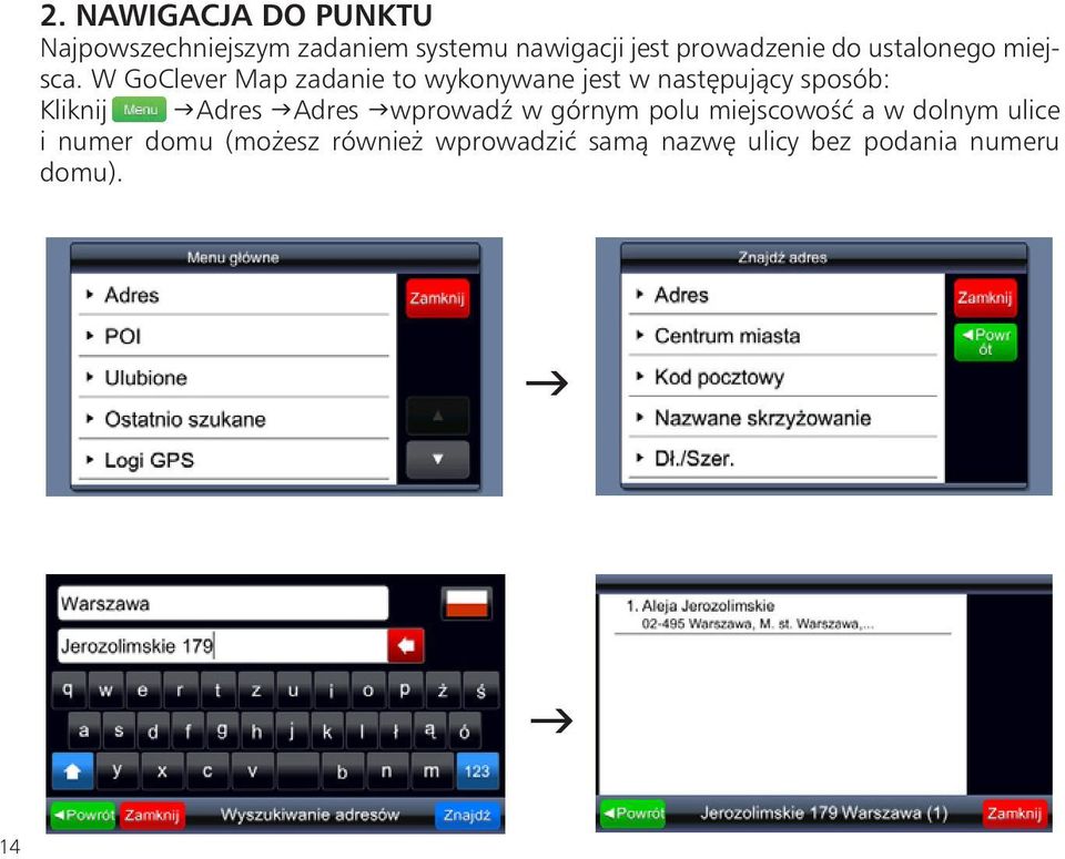 W GoClever Map zadanie to wykonywane jest w następujący sposób: Kliknij gadres