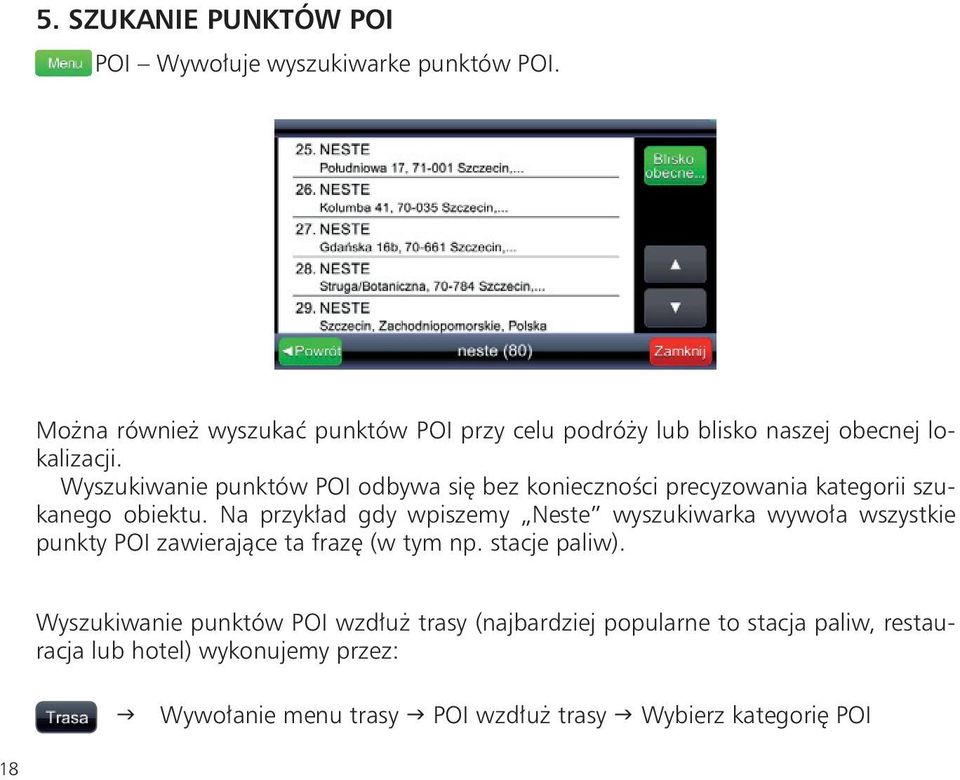 Wyszukiwanie punktów POI odbywa się bez konieczności precyzowania kategorii szukanego obiektu.