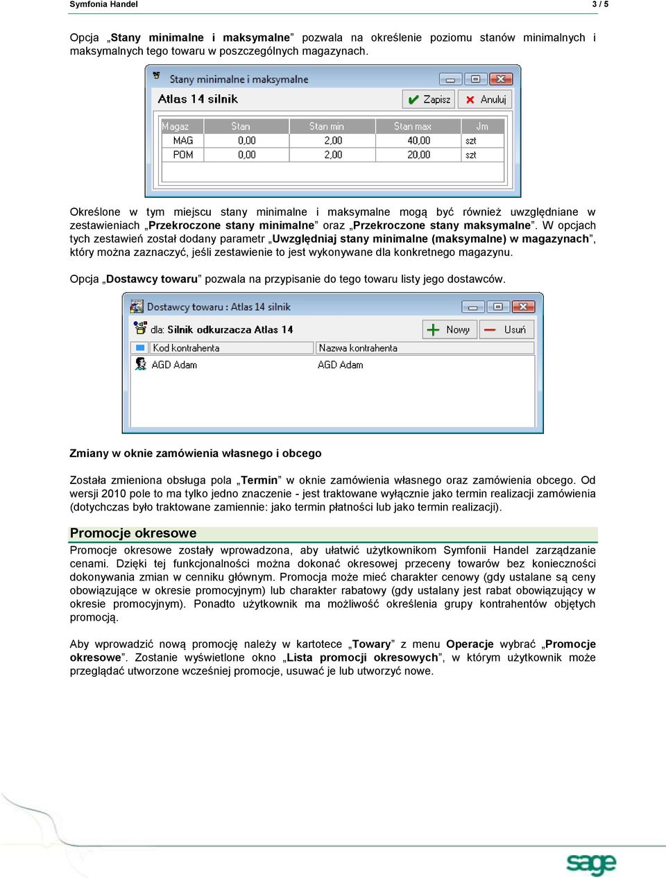 W opcjach tych zestawień został dodany parametr Uwzględniaj stany minimalne (maksymalne) w magazynach, który można zaznaczyć, jeśli zestawienie to jest wykonywane dla konkretnego magazynu.