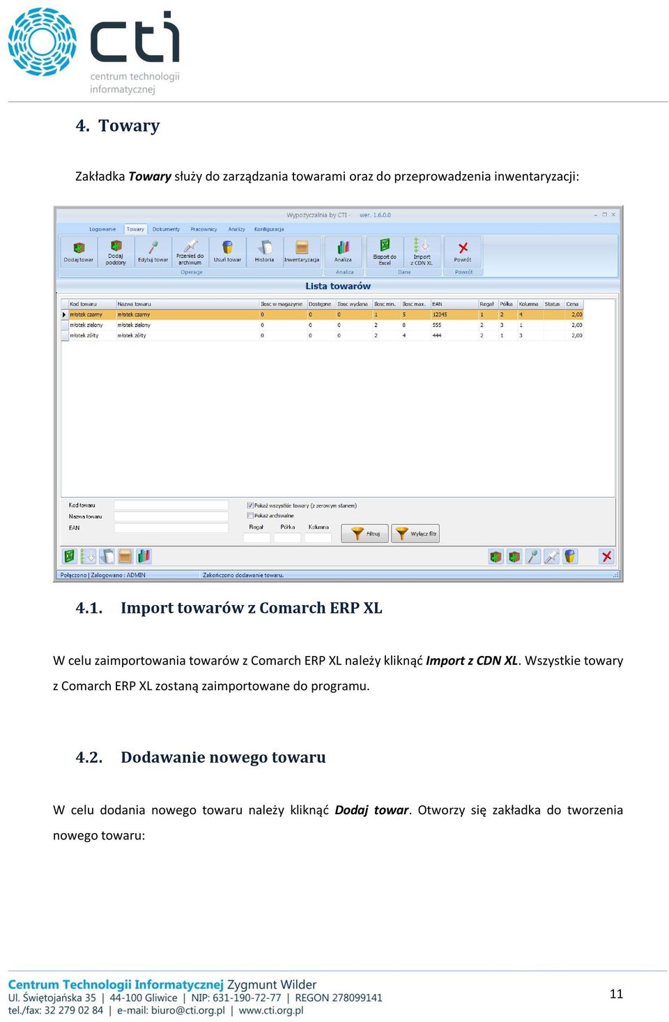 CDN XL. Wszystkie towary z Comarch ERP XL zostaną zaimportowane do programu. 4.2.