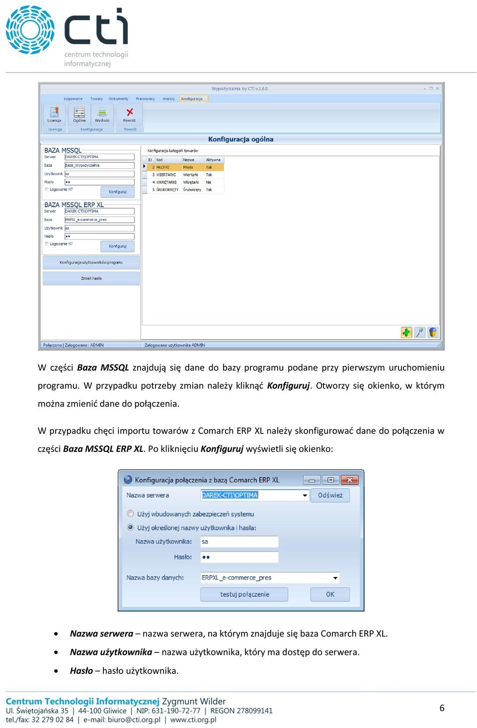 W przypadku chęci importu towarów z Comarch ERP XL należy skonfigurować dane do połączenia w części Baza MSSQL ERP XL.