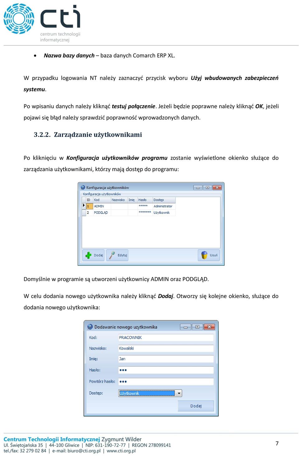 2. Zarządzanie użytkownikami Po kliknięciu w Konfiguracja użytkowników programu zostanie wyświetlone okienko służące do zarządzania użytkownikami, którzy mają dostęp do