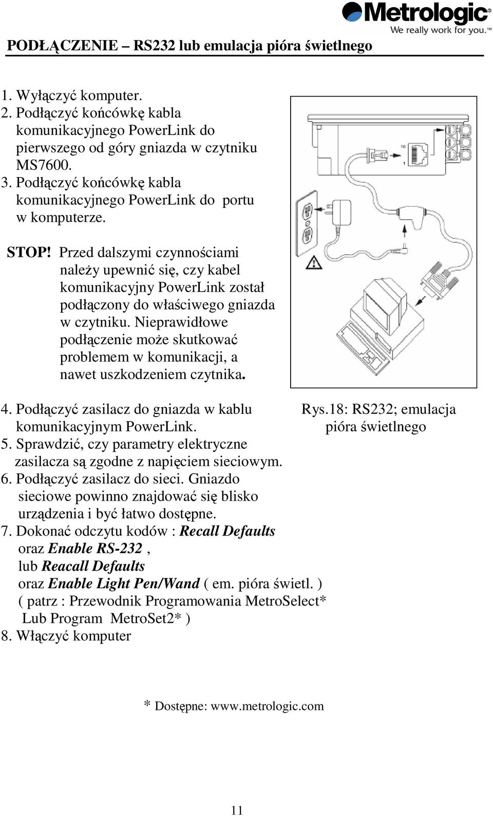 Przed dalszymi czynnociami naley upewni si, czy kabel komunikacyjny PowerLink został podłczony do właciwego gniazda w czytniku.