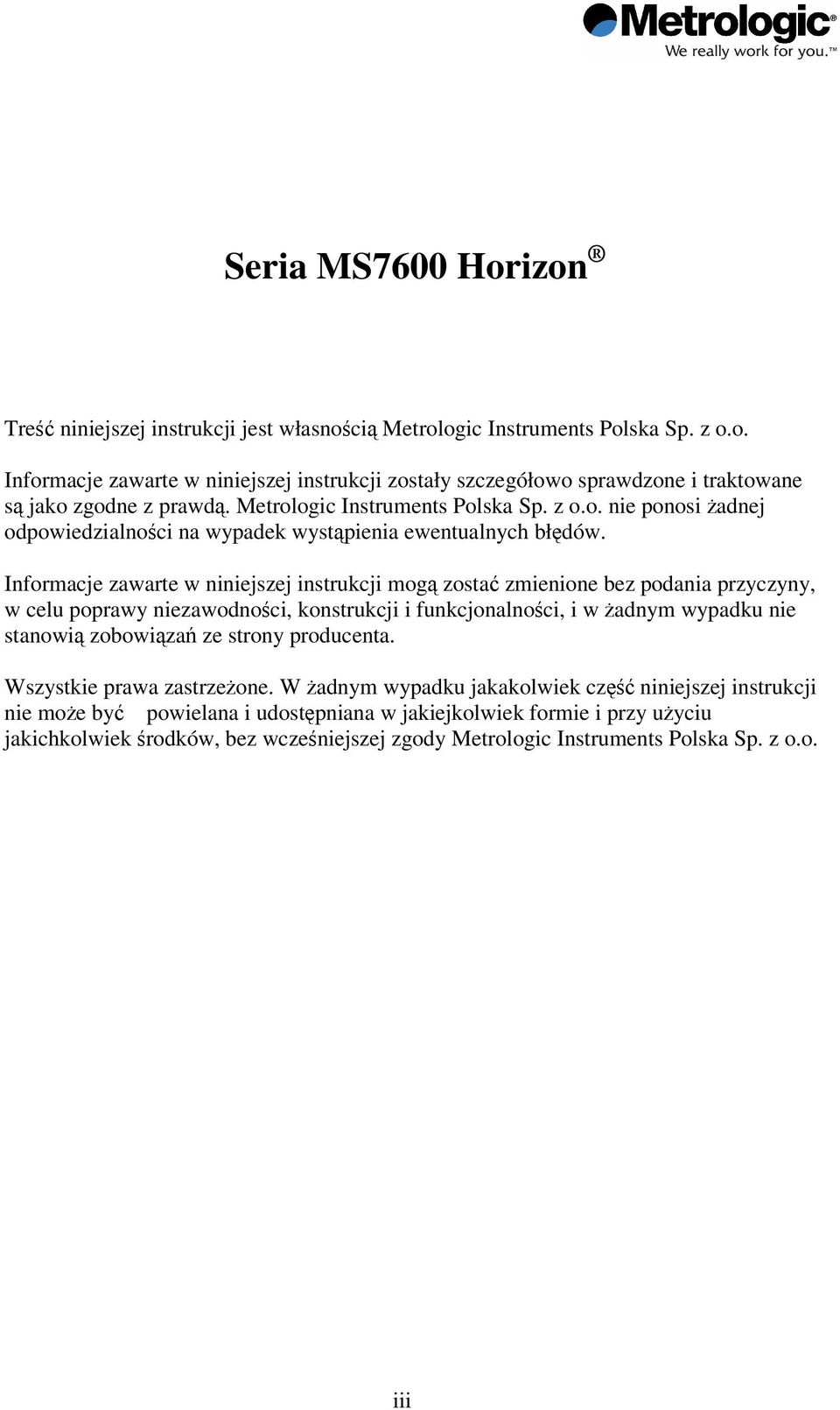 Informacje zawarte w niniejszej instrukcji mog zosta zmienione bez podania przyczyny, w celu poprawy niezawodnoci, konstrukcji i funkcjonalnoci, i w adnym wypadku nie stanowi zobowiza ze strony