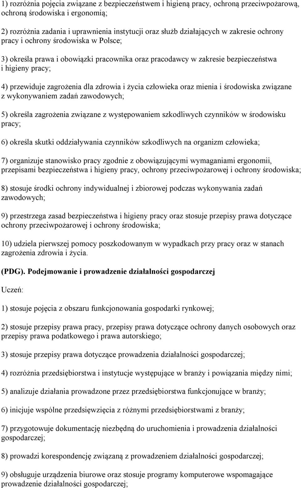 człowieka oraz mienia i środowiska związane z wykonywaniem zadań zawodowych; 5) określa zagrożenia związane z występowaniem szkodliwych czynników w środowisku pracy; 6) określa skutki oddziaływania