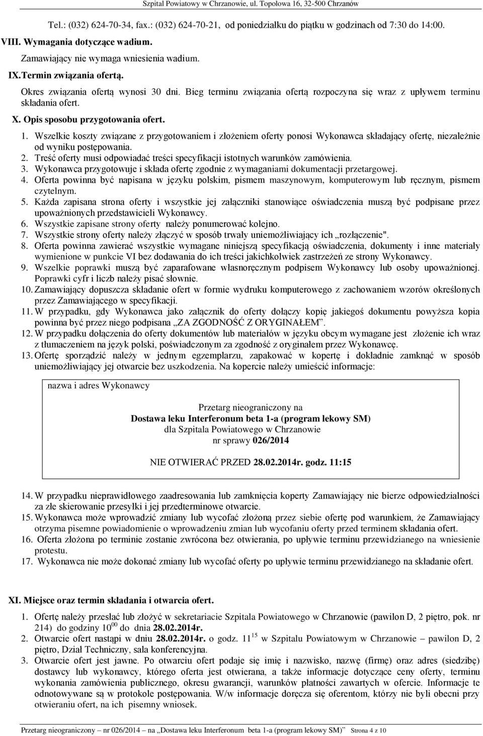 Wszelkie koszty związane z przygotowaniem i złożeniem oferty ponosi Wykonawca składający ofertę, niezależnie od wyniku postępowania. 2.