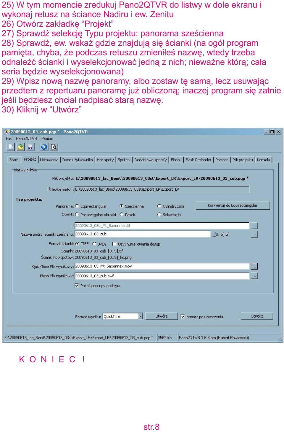wskaż gdzie znajdują się ścianki (na ogół program pamięta, chyba, że podczas retuszu zmieniłeś nazwę, wtedy trzeba odnaleźć ścianki i wyselekcjonować jedną z