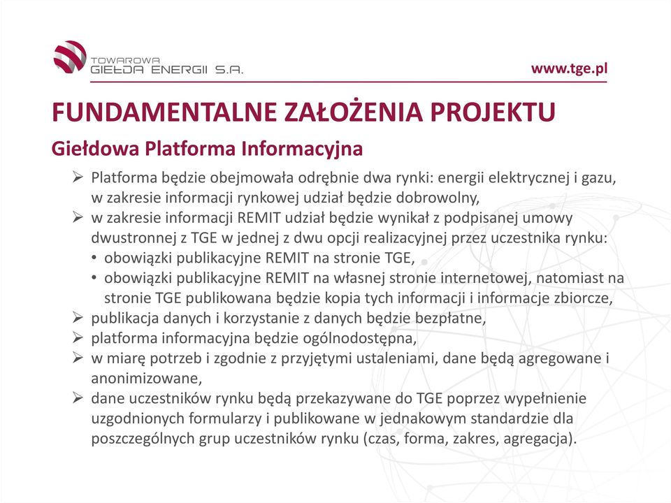 obowiązki publikacyjne REMIT na własnej stronie internetowej, natomiast na stronie TGE publikowana będzie kopia tych informacji i informacje zbiorcze, publikacja danych i korzystanie z danych będzie