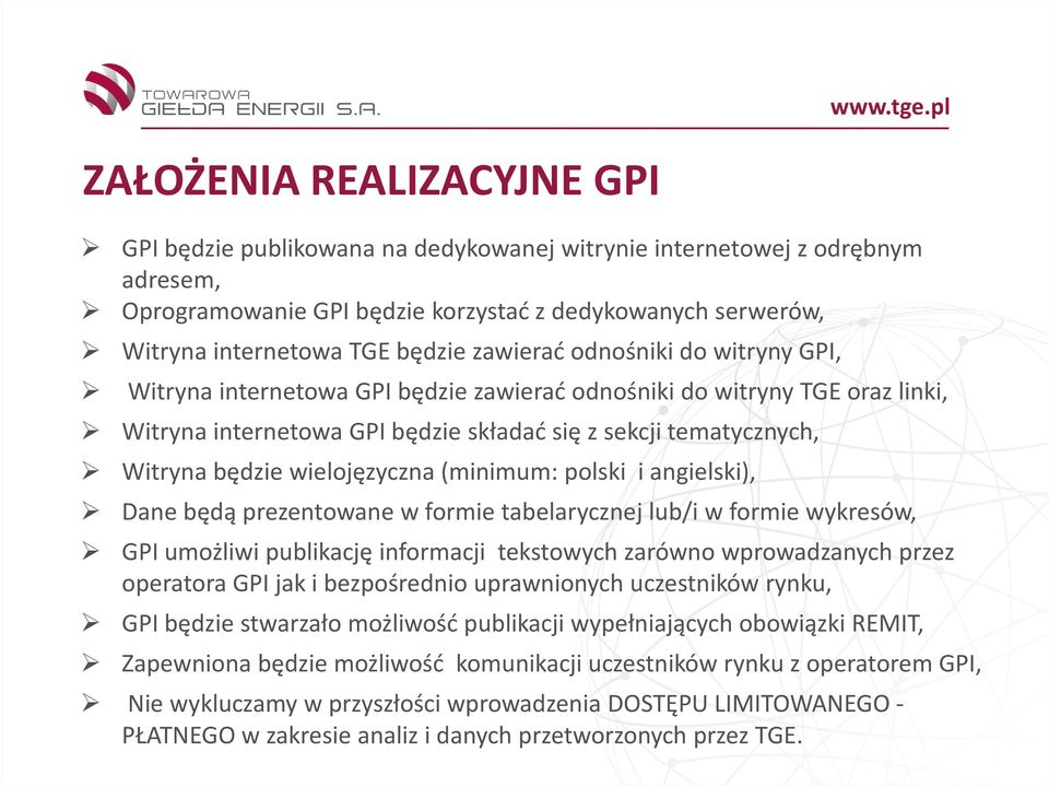 wielojęzyczna (minimum: polski i angielski), Dane będą prezentowane w formie tabelarycznej lub/i w formie wykresów, GPI umożliwi publikację informacji tekstowych zarówno wprowadzanych przez operatora