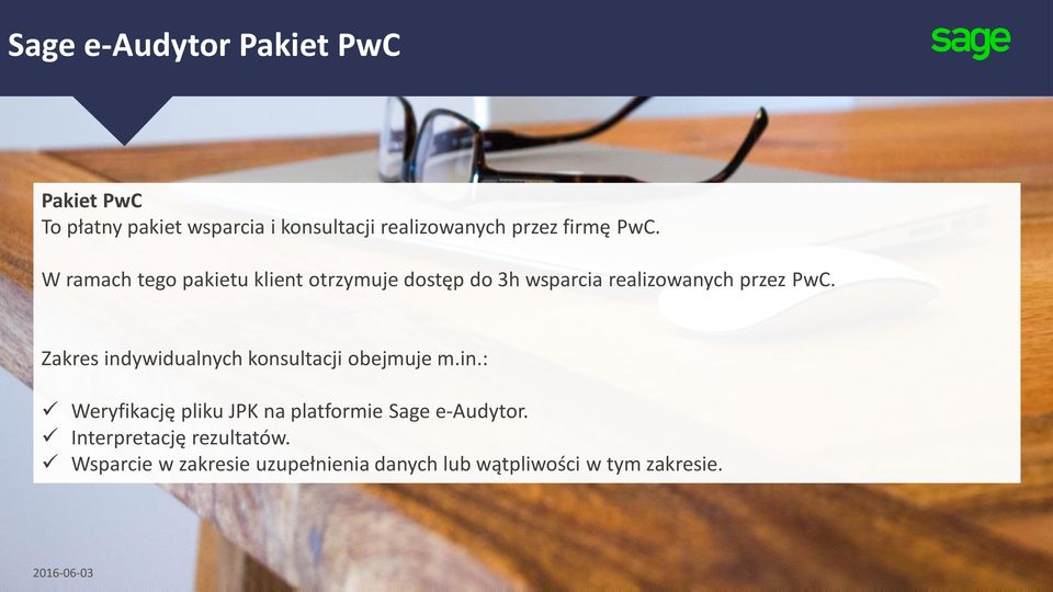 Zakres indywidualnych konsultacji obejmuje m.in.: Weryfikację pliku JPK na platformie Sage e-audytor.