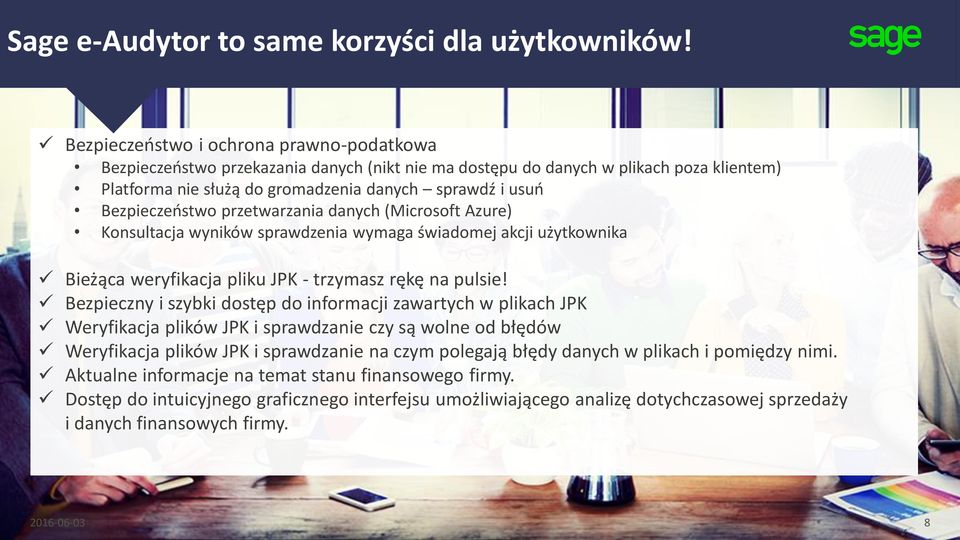 Bezpieczeństwo przetwarzania danych (Microsoft Azure) Konsultacja wyników sprawdzenia wymaga świadomej akcji użytkownika Bieżąca weryfikacja pliku JPK - trzymasz rękę na pulsie!