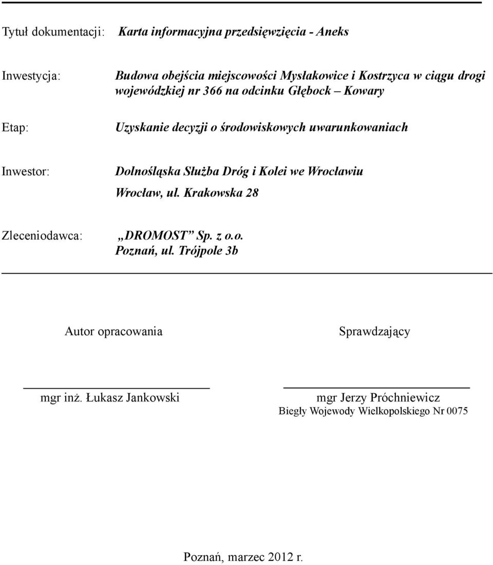 Dolnośląska Służba Dróg i Kolei we Wrocławiu Wrocław, ul. Krakowska 28 Zleceniodawca: DROMOST Sp. z o.o. Poznań, ul.