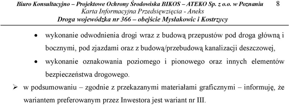 budową przepustów pod droga główną i bocznymi, pod zjazdami oraz z budową/przebudową kanalizacji deszczowej,