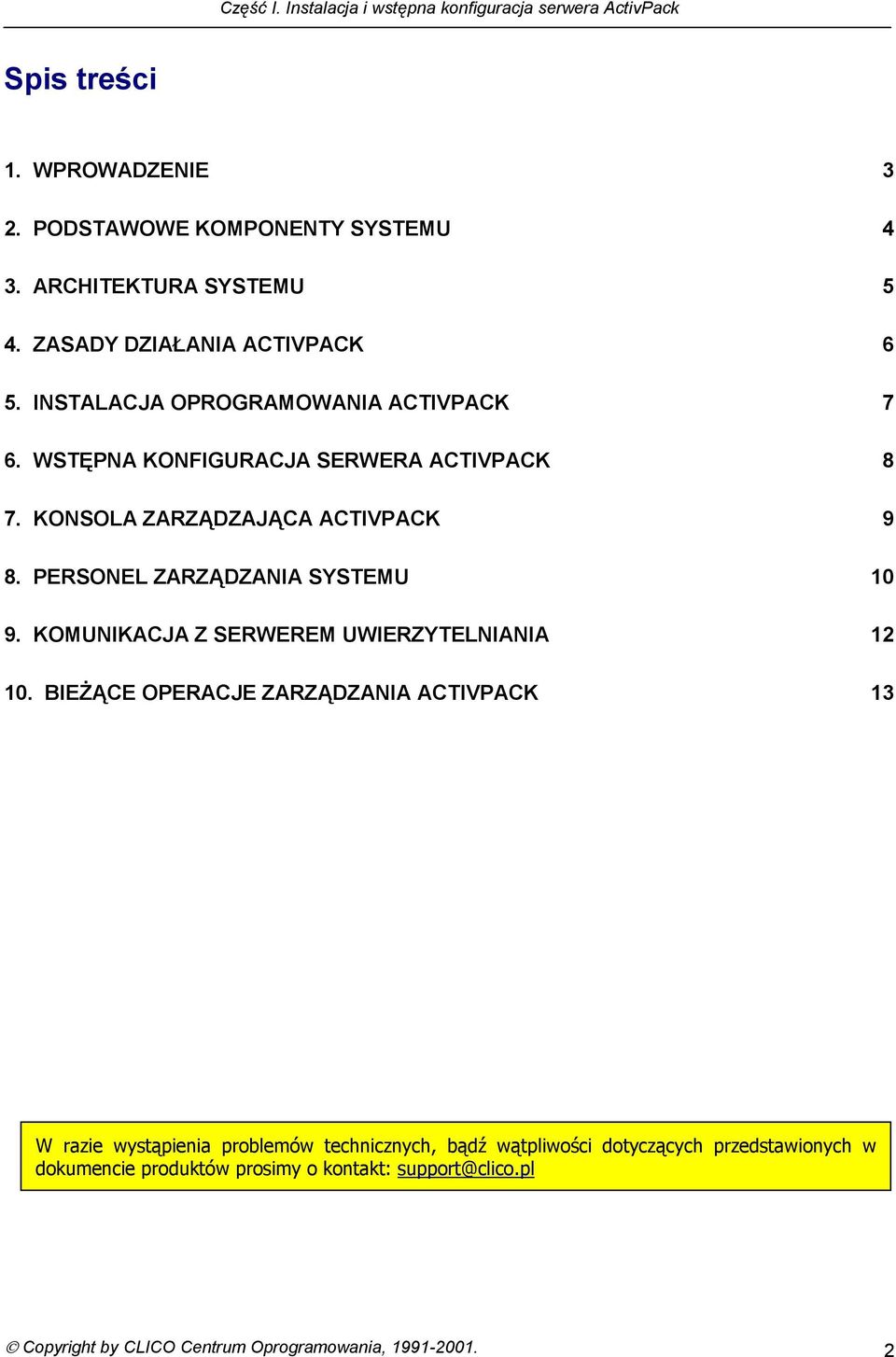 PERSONEL ZARZĄDZANIA SYSTEMU 10 9. KOMUNIKACJA Z SERWEREM UWIERZYTELNIANIA 12 10.