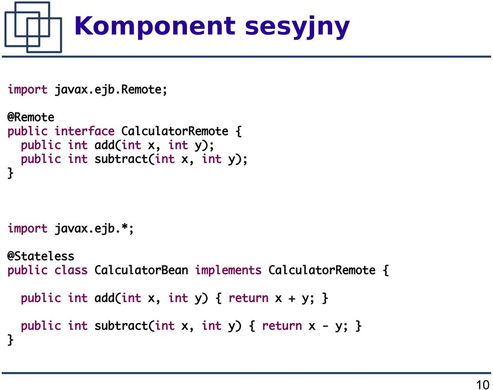 public int subtract(int x, int y); import javax.ejb.