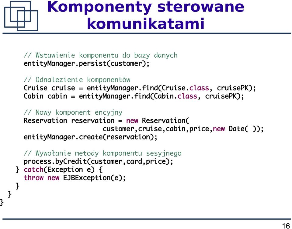 class, cruisepk); Cabin cabin = entitymanager.find(cabin.