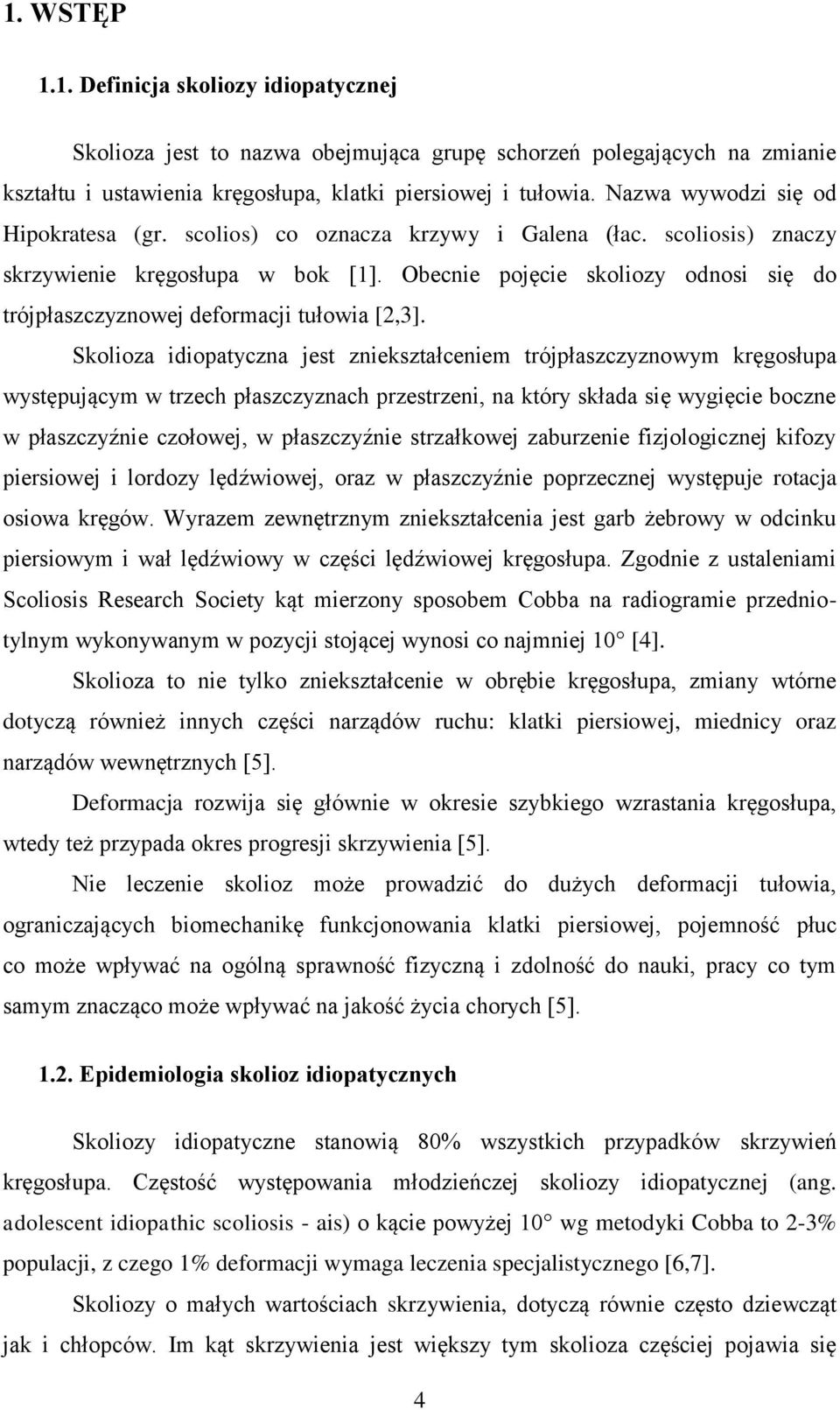 Obecnie pojęcie skoliozy odnosi się do trójpłaszczyznowej deformacji tułowia [2,3].
