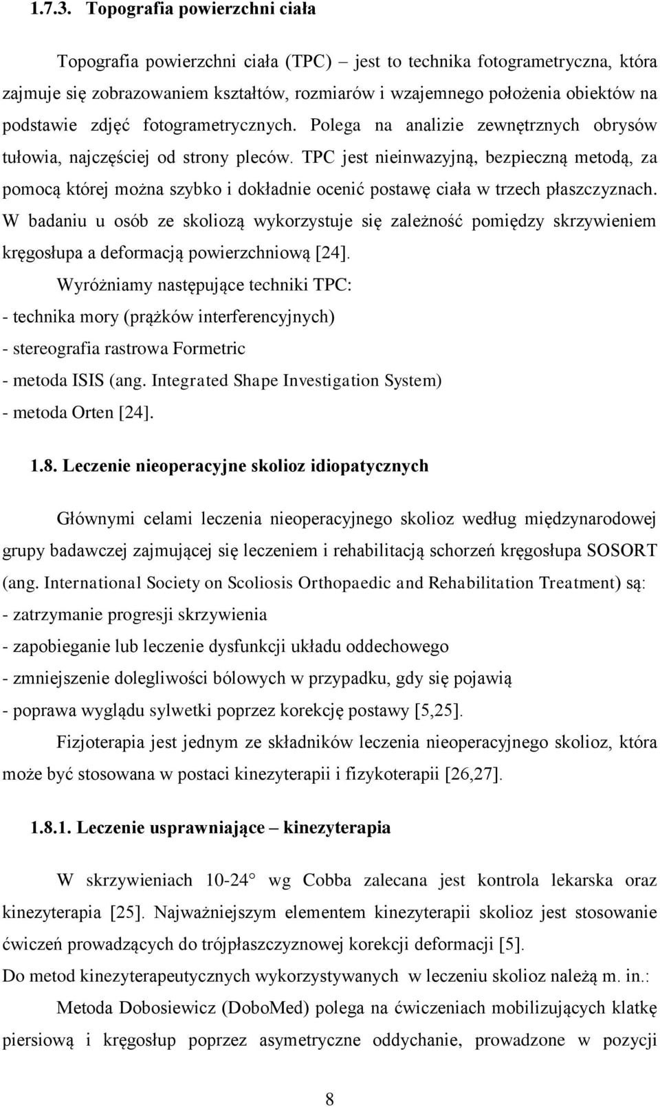 zdjęć fotogrametrycznych. Polega na analizie zewnętrznych obrysów tułowia, najczęściej od strony pleców.