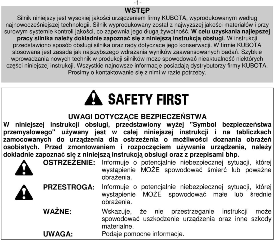 W celu uzyskania najlepszej pracy silnika naleŝy dokładnie zapoznać się z niniejszą instrukcją obsługi. W instrukcji przedstawiono sposób obsługi silnika oraz rady dotyczące jego konserwacji.