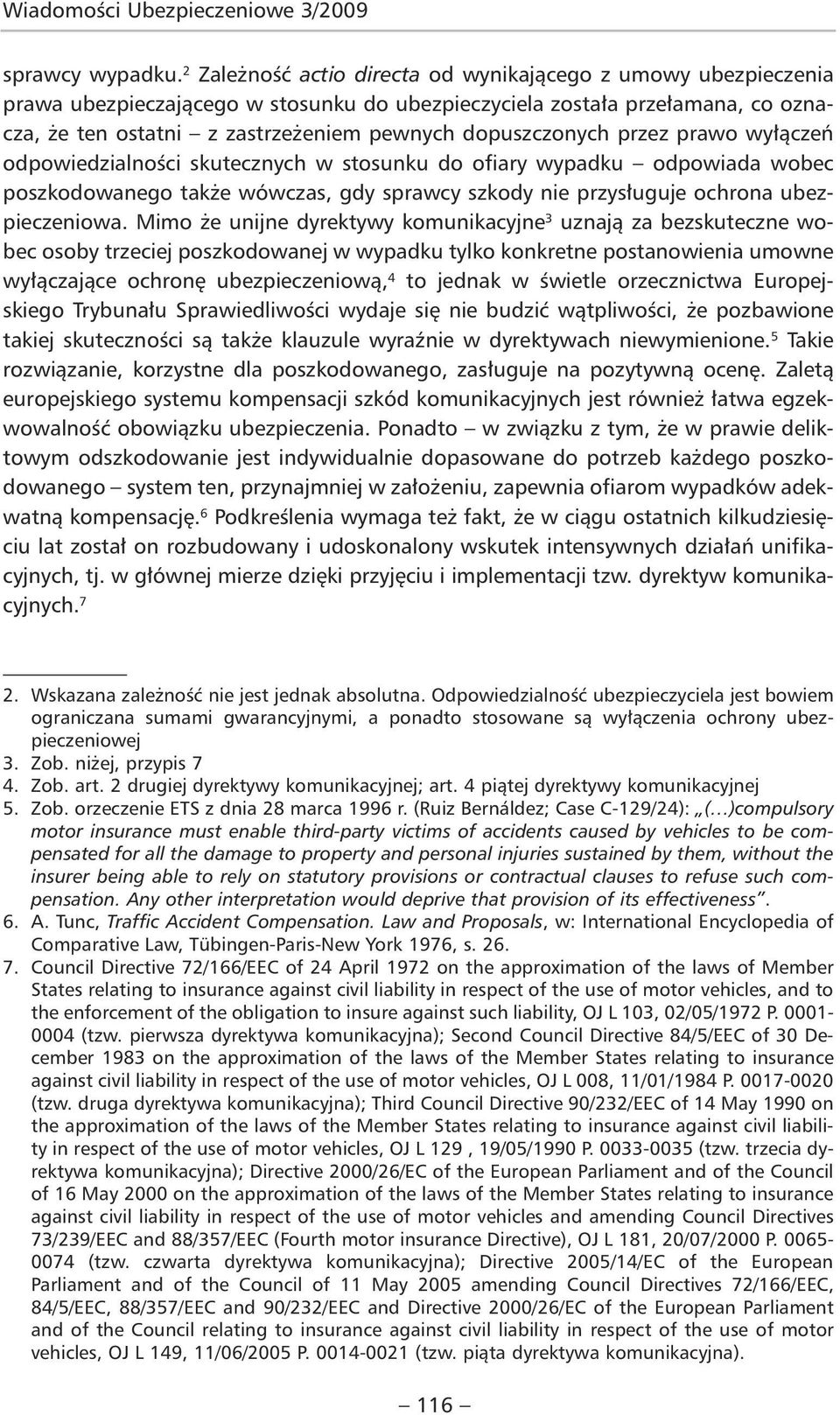 dopuszczonych przez prawo wyłączeń odpowiedzialności skutecznych w stosunku do ofiary wypadku odpowiada wobec poszkodowanego także wówczas, gdy sprawcy szkody nie przysługuje ochrona ubezpieczeniowa.