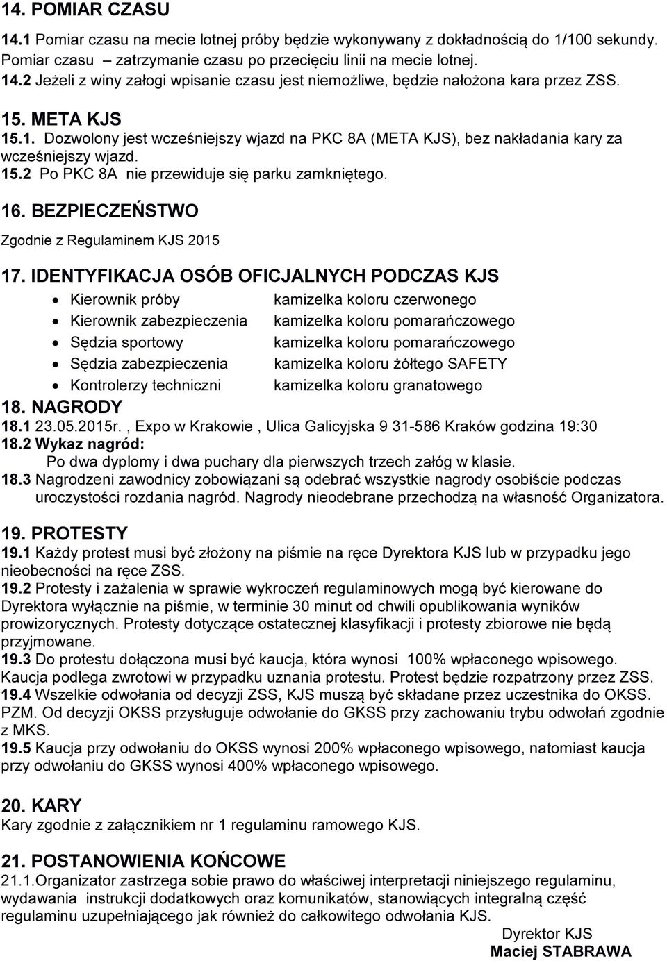 BEZPIECZEŃSTWO Zgodnie z Regulaminem KJS 2015 17.