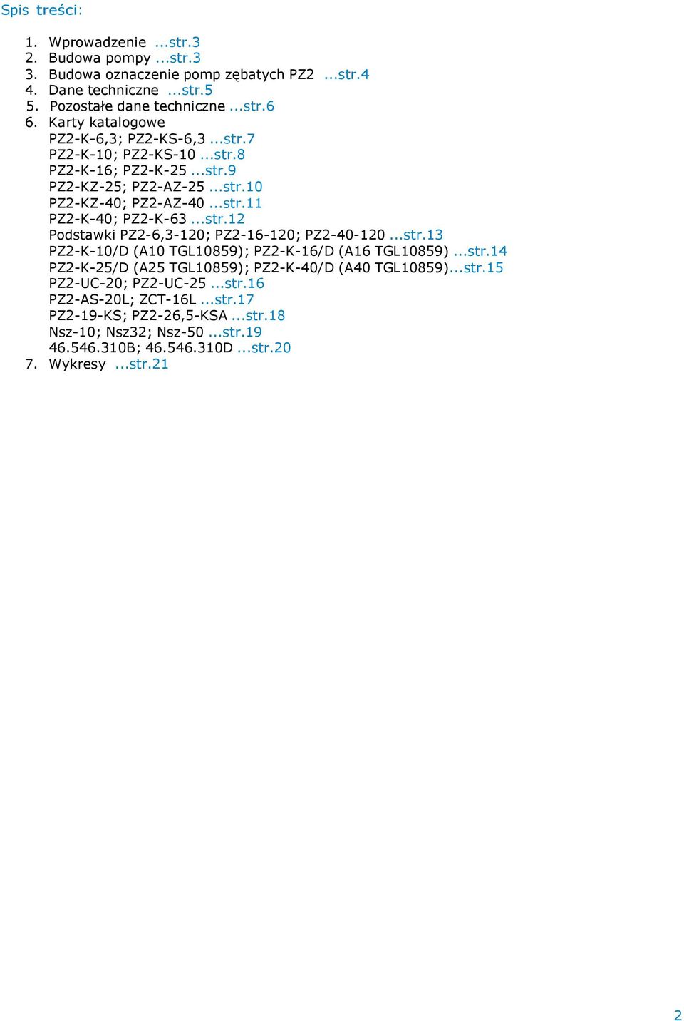 ..str.12 Podstawki PZ2-6,3-120; PZ2-16-120; PZ2-40-120...str.13 PZ2-K-10/D (A10 TGL10859); PZ2-K-16/D (A16 TGL10859)...str.14 PZ2-K-25/D (A25 TGL10859); PZ2-K-40/D (A40 TGL10859).