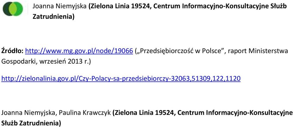 pl/node/19066 ( Przedsiębiorczość w Polsce, raport Ministerstwa Gospodarki, wrzesień 2013 r.
