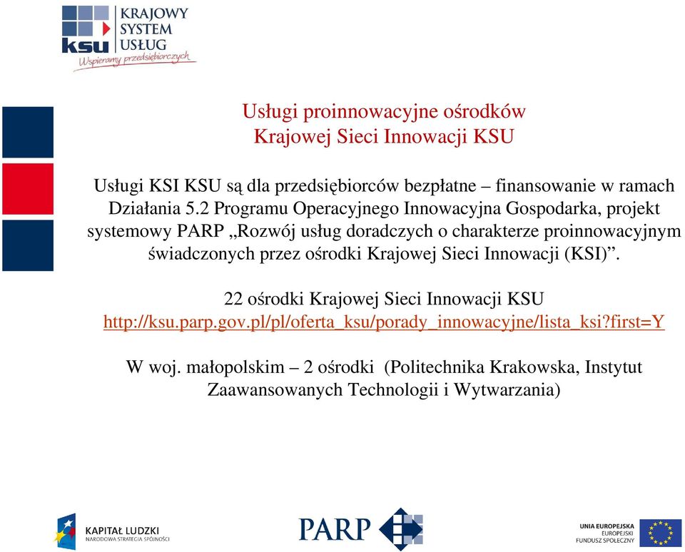 2 Programu Operacyjnego Innowacyjna Gospodarka, projekt systemowy PARP Rozwój usług doradczych o charakterze proinnowacyjnym