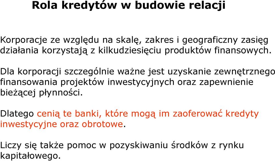 Dla korporacji szczególnie ważne jest uzyskanie zewnętrznego finansowania projektów inwestycyjnych oraz
