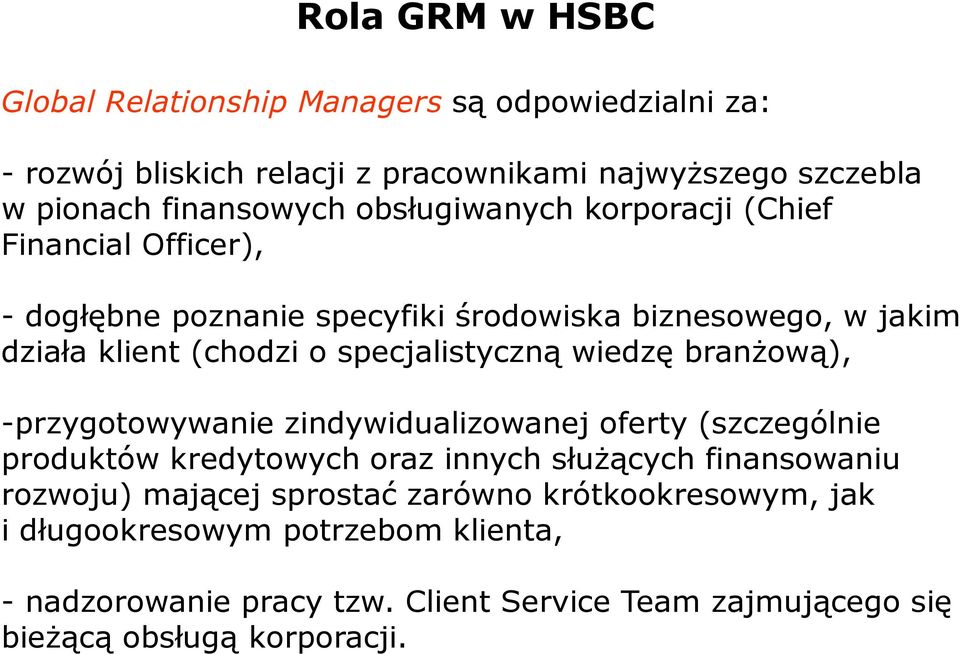 wiedzę branżową), -przygotowywanie zindywidualizowanej oferty (szczególnie produktów kredytowych oraz innych służących finansowaniu rozwoju) mającej