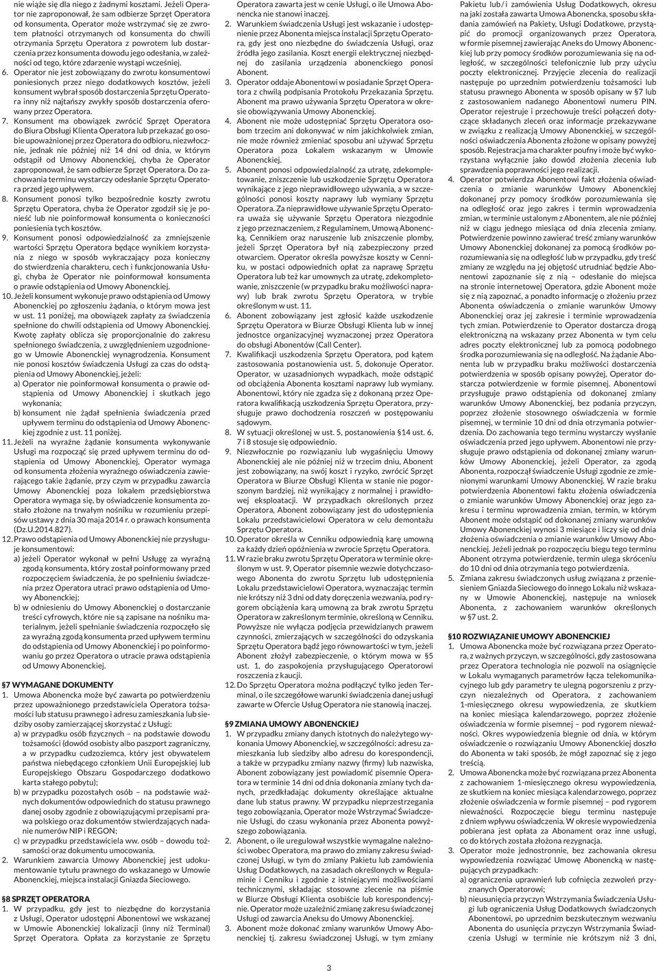 powrotem lub dostarczenia przez konsumenta dowodu jego odesłania, w zależności od tego, które zdarzenie wystąpi wcześniej. 6.