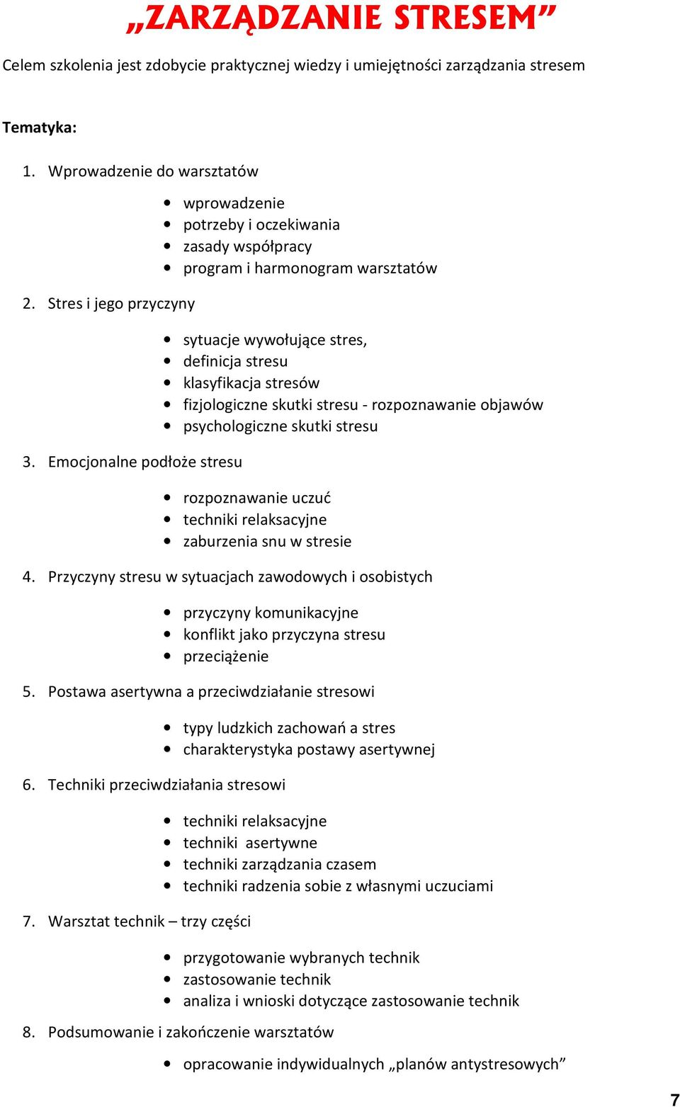 stresu - rozpoznawanie objawów psychologiczne skutki stresu rozpoznawanie uczuć techniki relaksacyjne zaburzenia snu w stresie 4.