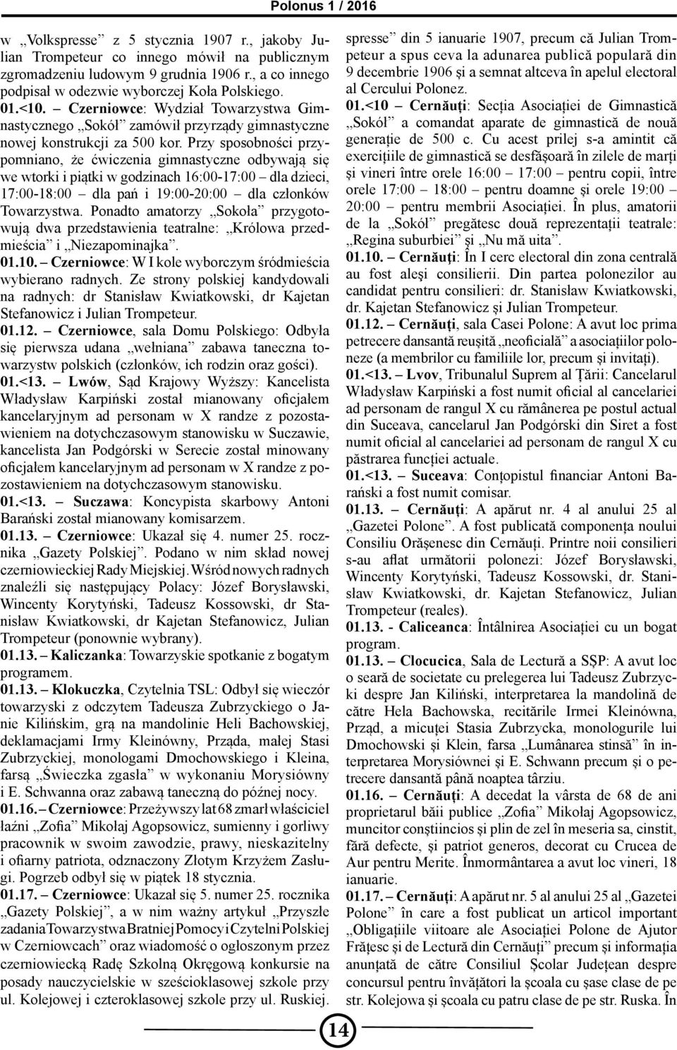Przy sposobności przypomniano, że ćwiczenia gimnastyczne odbywają się we wtorki i piątki w godzinach 16:00-17:00 dla dzieci, 17:00-18:00 dla pań i 19:00-20:00 dla członków Towarzystwa.