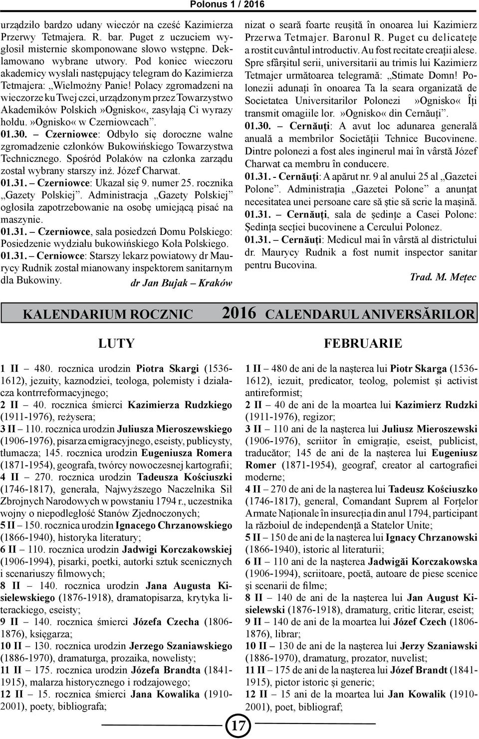 Polacy zgromadzeni na wieczorze ku Twej czci, urządzonym przez Towarzystwo Akademików Polskich»Ognisko«, zasyłają Ci wyrazy hołdu.»ognisko«w Czerniowcach. 01.30.