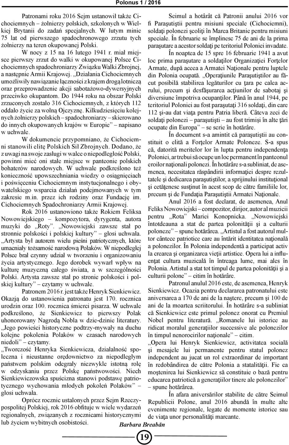 În februarie se împlinesc 75 de ani de la prima żołnierzy na teren okupowanej Polski. paraşutare a acestor soldaţi pe teritoriul Poloniei invadate. W nocy z 15 na 16 lutego 1941 r.