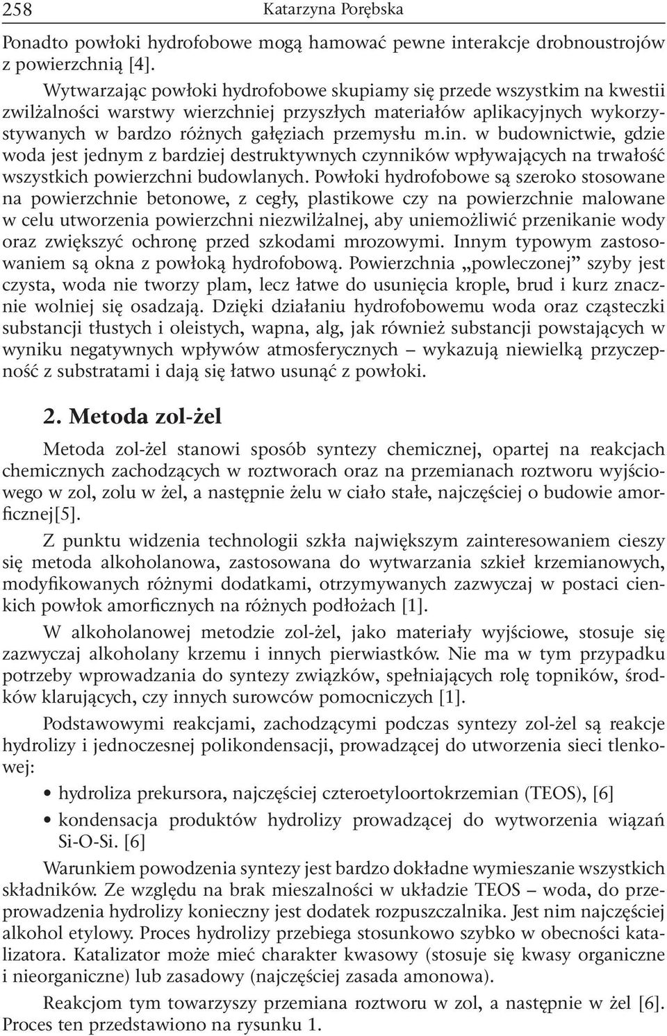 in. w budownictwie, gdzie woda jest jednym z bardziej destruktywnych czynników wpływających na trwałość wszystkich powierzchni budowlanych.