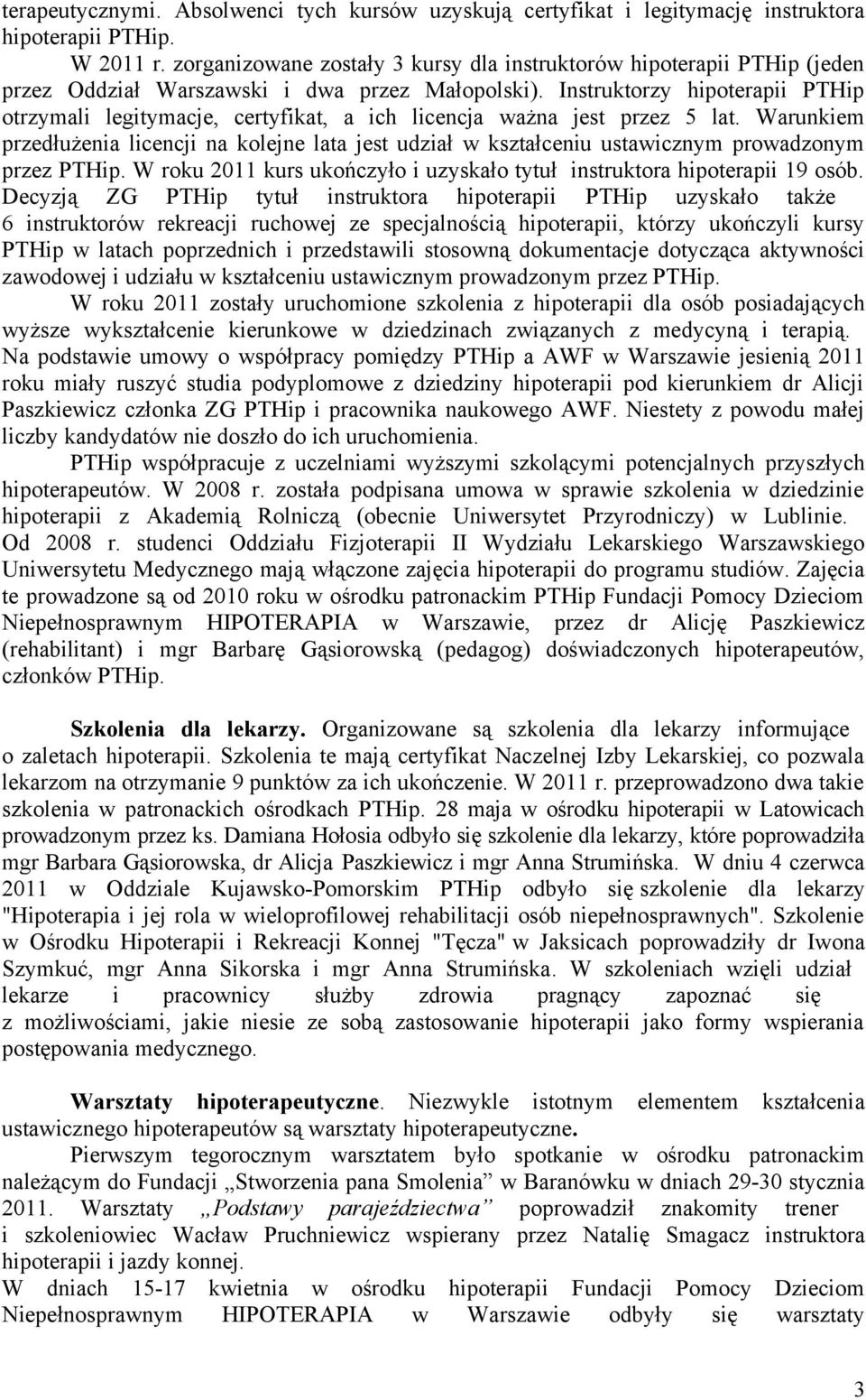 Instruktorzy hipoterapii PTHip otrzymali legitymacje, certyfikat, a ich licencja ważna jest przez 5 lat.
