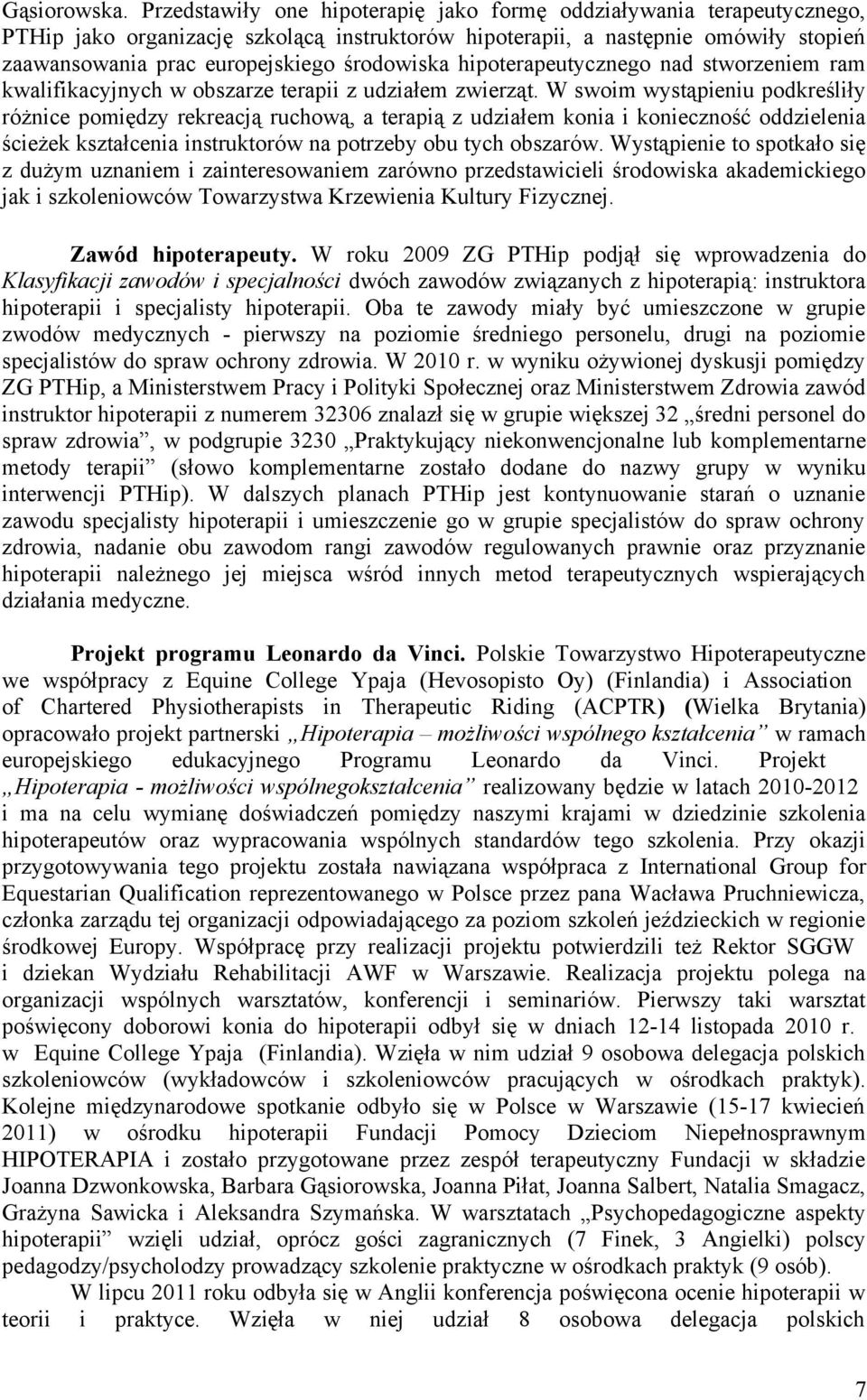 środowiska hipoterapeutycznego nad stworzeniem ram kwalifikacyjnych w obszarze terapii z udziałem zwierząt.