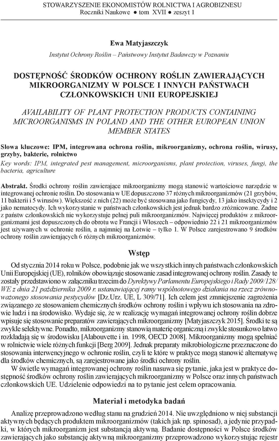 INNYCH PAŃSTWACH CZŁONKOWSKICH UNII EUROPEJSKIEJ AVAILABILITY OF PLANT PROTECTION PRODUCTS CONTAINING MICROORGANISMS IN POLAND AND THE OTHER EUROPEAN UNION MEMBER STATES Słowa kluczowe: IPM,