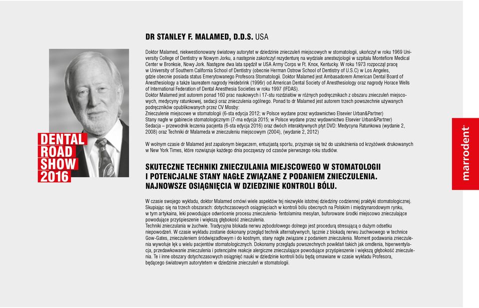 W roku 1973 rozpoczął pracę w University of Southern California School of Dentistry (obecnie Herman Ostrow School of Dentistry of U.S.C) w Los Angeles, gdzie obecnie posiada status Emerytowanego Profesora Stomatologii.