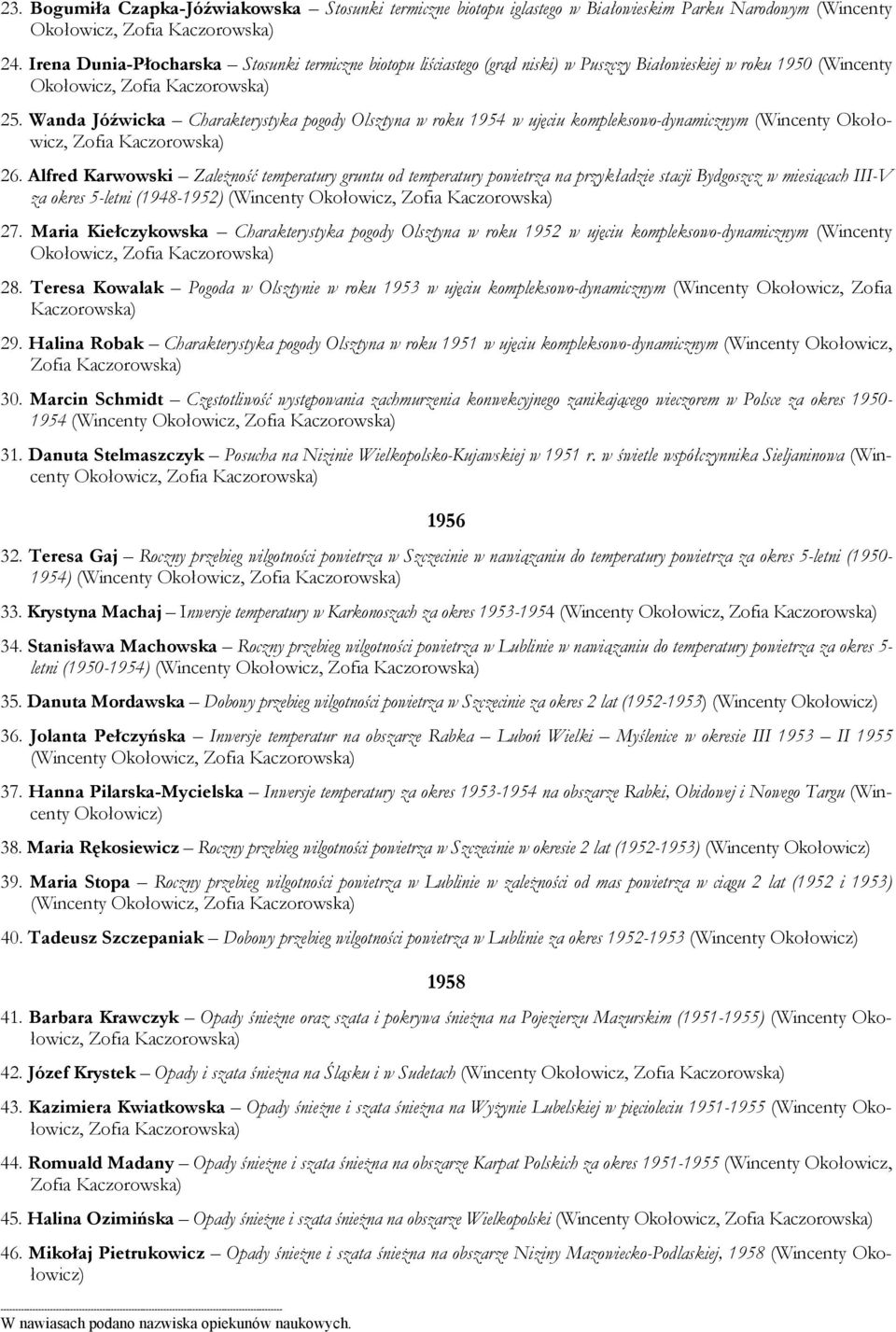 Wanda Jóźwicka Charakterystyka pogody Olsztyna w roku 1954 w ujęciu kompleksowo-dynamicznym (Wincenty Okołowicz, 26.