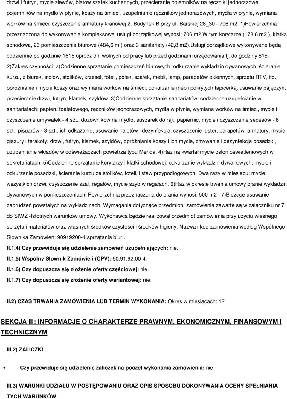 w tym krytarze (178,6 m2 ), klatka schdwa, 23 pmieszczenia biurwe (484,6 m ) raz 3 sanitariaty (42,8 m2).