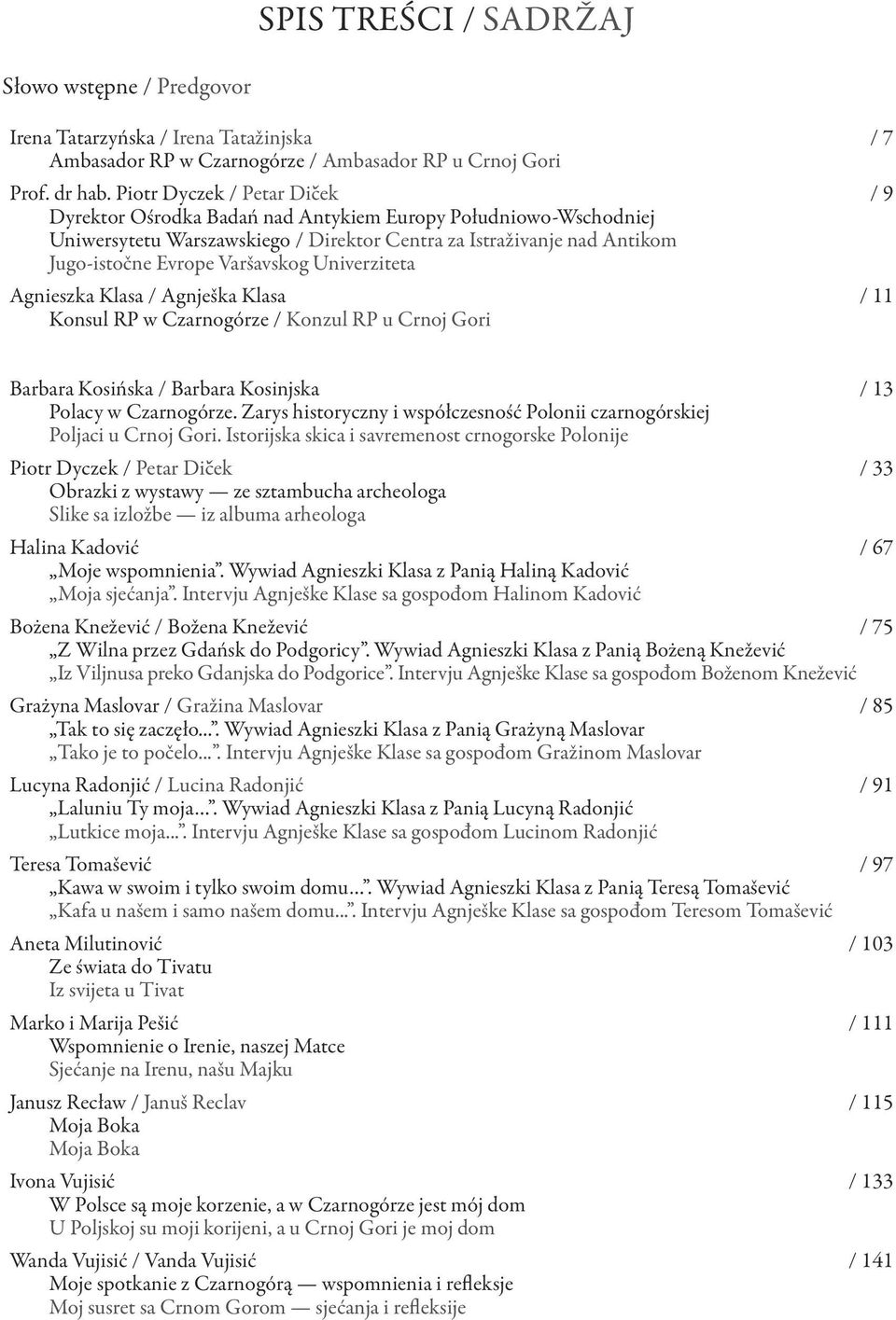 Univerziteta Agnieszka Klasa / Agnješka Klasa / 11 Konsul RP w Czarnogórze / Konzul RP u Crnoj Gori Barbara Kosińska / Barbara Kosinjska / 13 Polacy w Czarnogórze.