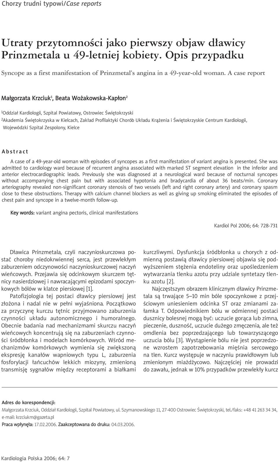 A case report Małgorzata Krzciuk 1, Beata Wożakowska-Kapłon 2 1Oddział Kardiologii, Szpital Powiatowy, Ostrowiec Świętokrzyski 2Akademia Świętokrzyska w Kielcach, Zakład Profilaktyki Chorób Układu