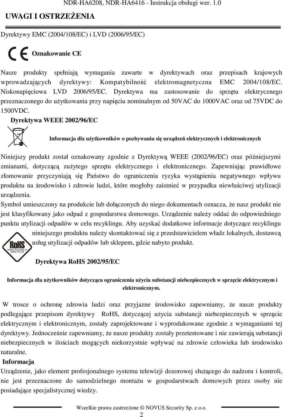 elektromagnetyczna EMC 2004/108/EC. Niskonapięciowa LVD 2006/95/EC.