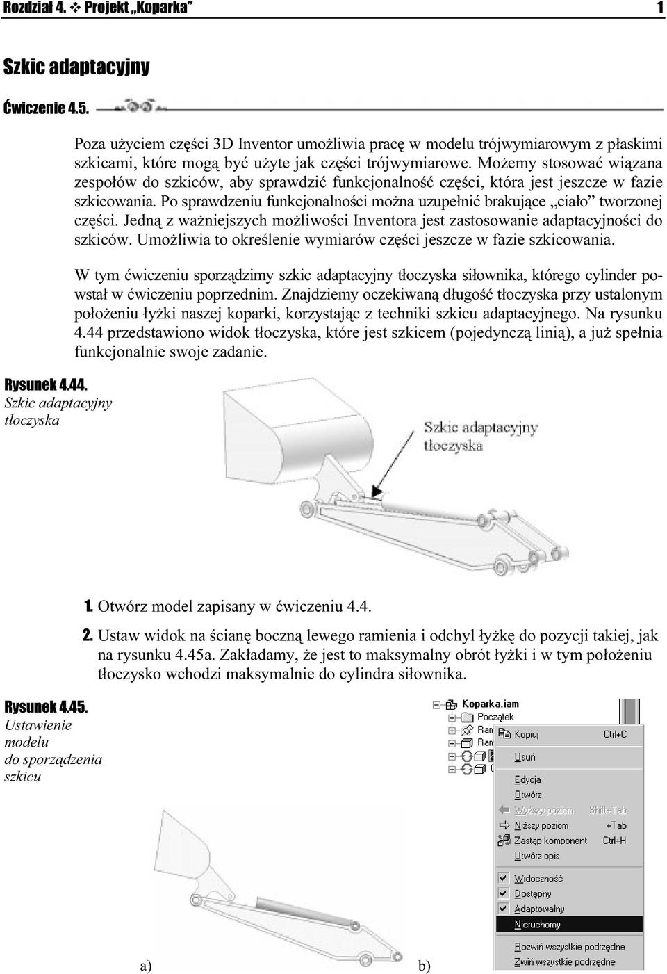 Możemy stosować wiązana zespołów do szkiców, aby sprawdzić funkcjonalność części, która jest jeszcze w fazie szkicowania.