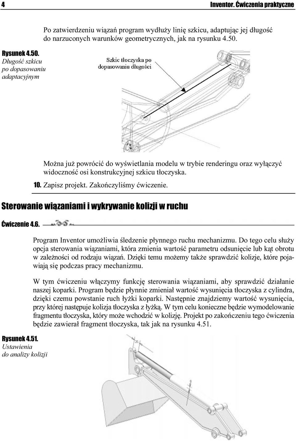 Można już powrócić do wyświetlania modelu w trybie reinderingu oraz wyłączyć widoczność osi konstrukcyjnej szkicu tłoczyska. 10. Zapisz projekt. Zakończyliśmy ćwiczenie.