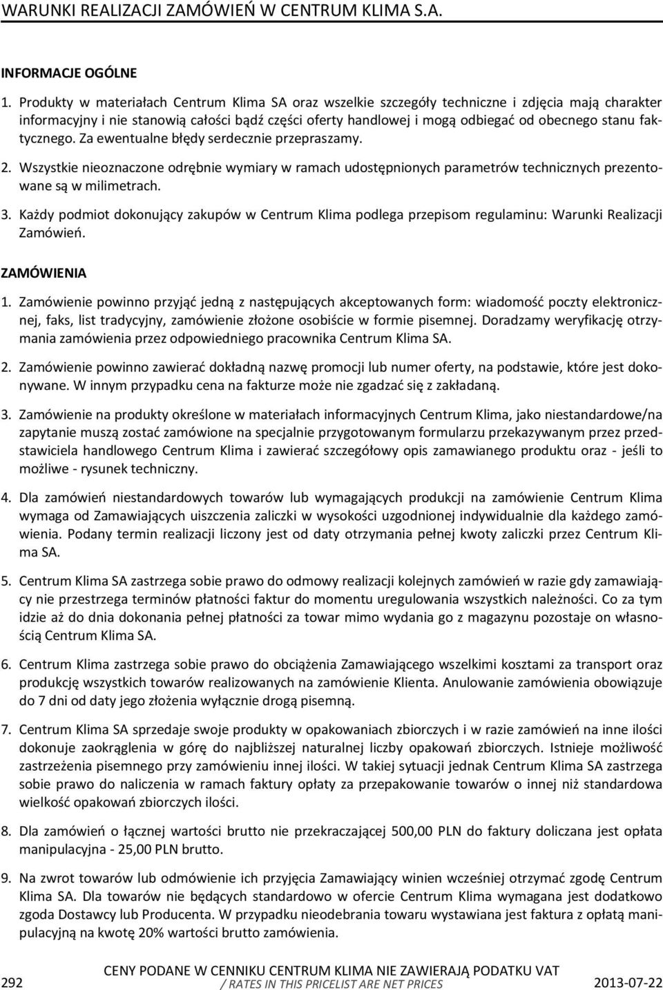 faktycznego. Za ewentualne błędy serdecznie przepraszamy. 2. Wszystkie nieoznaczone odrębnie wymiary w ramach udostępnionych parametrów technicznych prezentowane są w milimetrach. 3.