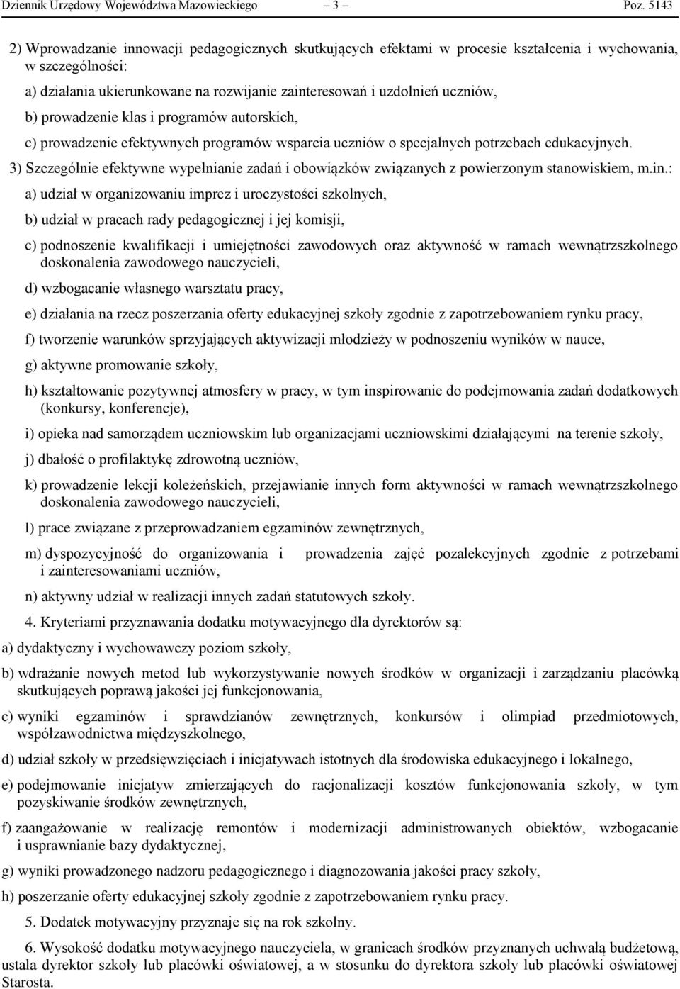 b) prowadzenie klas i programów autorskich, c) prowadzenie efektywnych programów wsparcia uczniów o specjalnych potrzebach edukacyjnych.